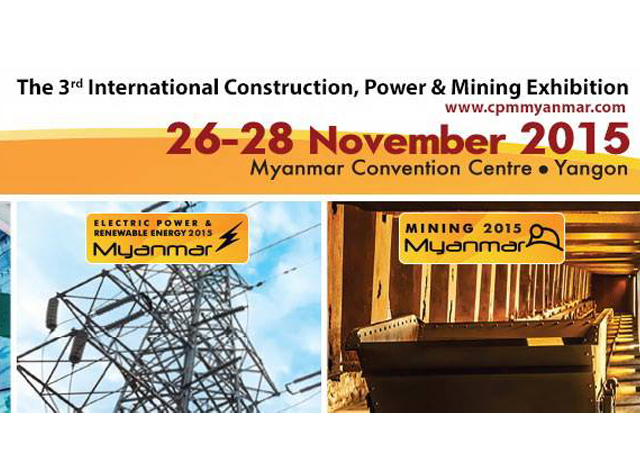 Construction, Power & Mining Myanmar 2015 ျပပဲြ ကို ရန္ကုန္ၿမိဳ႕၌ ႏိုဝင္ဘာ ၂၆ ရက္မွ ႏုိဝင္ဘာ ၂၈ ရက္ထိ သုံးရက္ၾကာ ျပသသြားမည္ ျဖစ္သည္ (ဓာတ္ပံု-အင္တာနက္)
