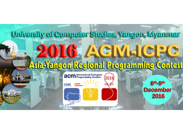 2016 Asia-Yangon Regional Programming Contest ၿပိဳင္ပြဲေၾကာ္ျငာအားေတြ႔ရစဥ္ (ဓာတ္ပံု--ucsy)