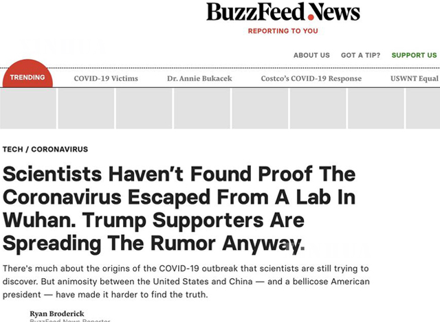 Buzzfeed သတင်းဌာန စာမျက်နှာတွင် ဖော်ပြထားသည့်“ ကိုရိုနာဗိုင်းရပ်စ်သည် ဝူဟန့်ရှိ ဓာတ်ခွဲခန်းတစ်ခုမှ ထွက်ပေါ်လာသည်ဆိုသည့် သိပ္ပံဆိုင်ရာ အထောက်အထား မတွေ့ရှိ ၊ ထရမ့် ထောက်ခံသူများက ကောလာဟလဖြန့်ဝေခြင်းသာဖြစ်” ဆောင်းပါးခေါင်းစဉ်းအားတွေ့ရစဉ်(ဆင်ဟွာ)